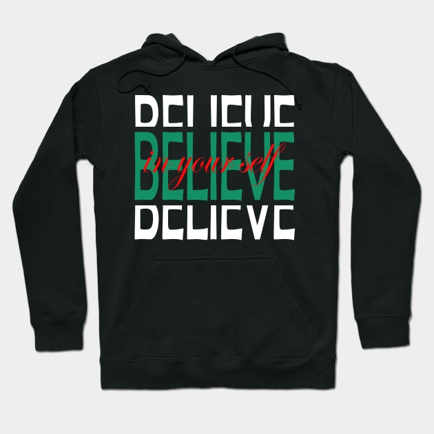 BELIEVE IN YOUR SELF Hoodie by Salahboulehoual